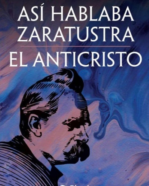 ASI HABLABA ZARATUSTRA / EL ANTICRISTO