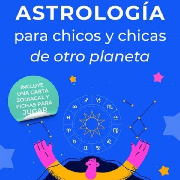 ASTROLOGIA PARA CHICOS Y CHICAS DE OTRO PLANETA