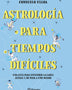 ASTROLOGIA PARA TIEMPOS DIFICILES