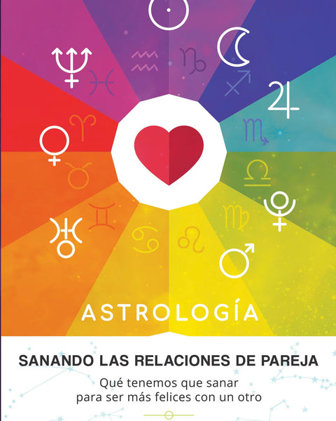 ASTROLOGIA SANANDO LAS RELACIONES DE PAREJA (ASTROTERAPEUTA)