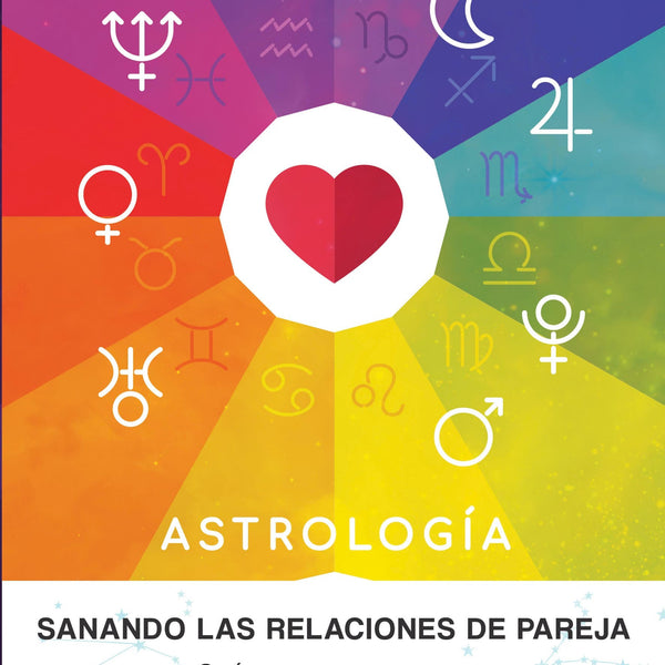 ASTROLOGIA SANANDO LAS RELACIONES DE PAREJA (ASTROTERAPEUTA)