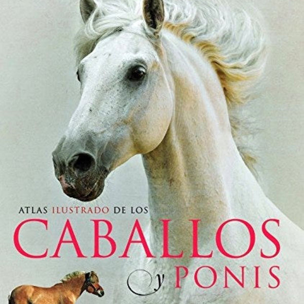 ATLAS ILUSTRADO DE CABALLOS Y PONIS