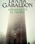 ATRAPADA EN EL TIEMPO (SAGA OUTLANDER CLAIRE RANDALL 2)
