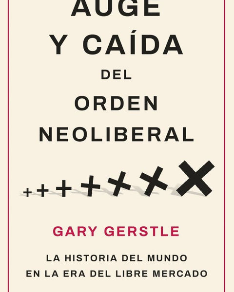 AUGE Y CAÍDA DEL ORDEN NEOLIBERAL