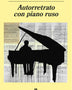 AUTORRETRATO CON PIANO RUSO