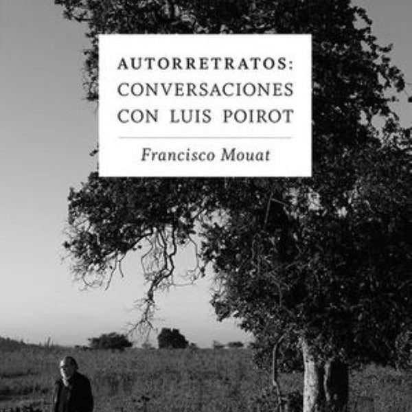 AUTORRETRATOS: CONVERSACIONES CON LUIS POIROT