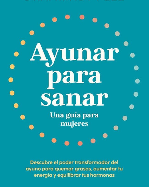AYUNAR PARA SANAR. UNA GUÍA PARA MUJERES
