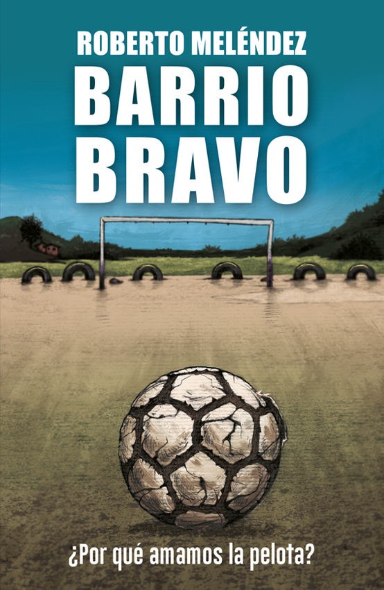 BARRIO BRAVO ¿POR QUE AMAMOS LA PELOTA?