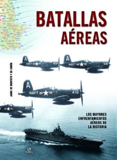 BATALLAS AEREAS: LOS MAYORES ENFRENTAMIENTOS AÉREOS DE LA HISTORIA