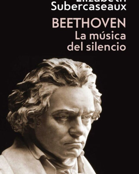 BEETHOVEN. LA MUSICA DEL SILENCIO