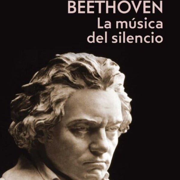 BEETHOVEN. LA MUSICA DEL SILENCIO
