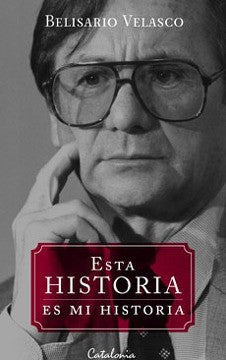 Belisario Velasco. Esta Historia. Es mi Historia
