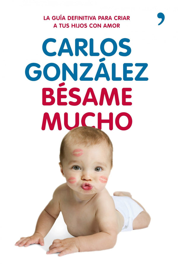BESAME MUCHO Como Criar a tus Hijos con Amor (Vivir Mejor)