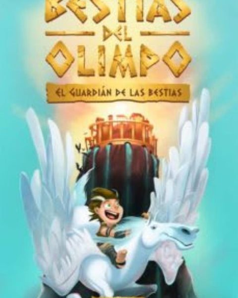 BESTIAS DEL OLIMPO 1: EL GUARDIAN DE LAS BESTIAS