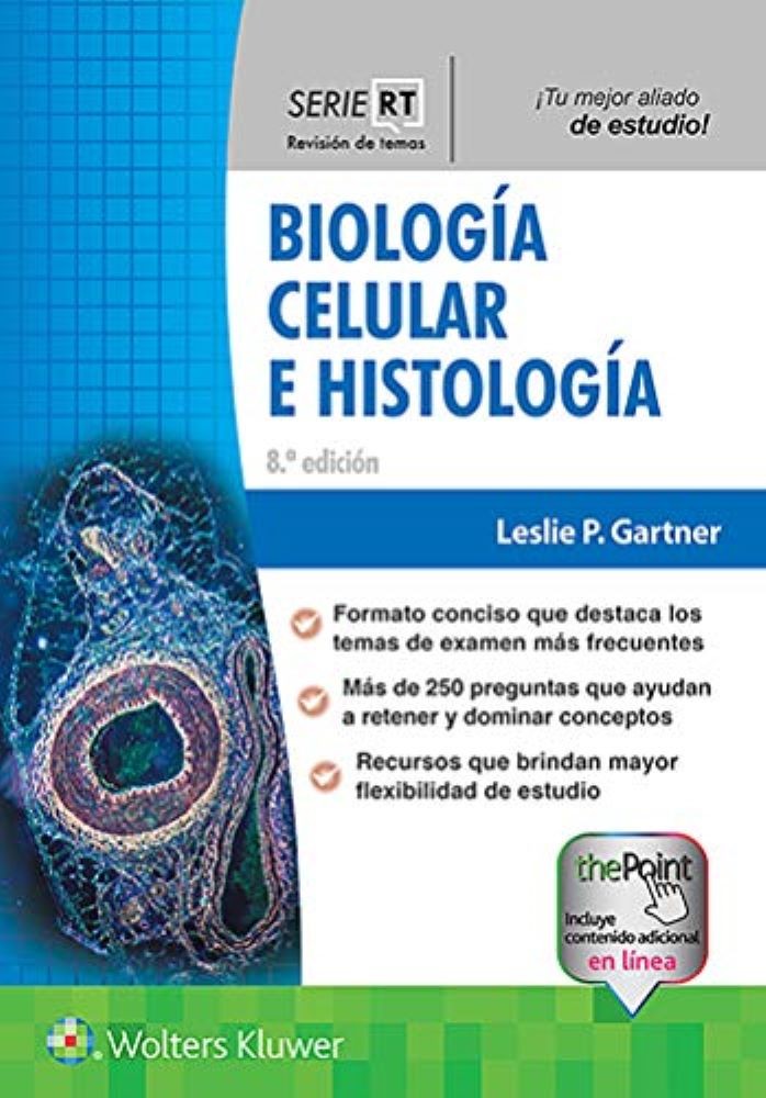 BIOLOGIA CELULAR E HISTOLOGIA. 8ED. REVISION DE TEMAS