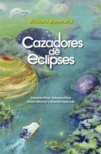 BITACORA PLANETARIA. CAZADORES DE ECLIPSES