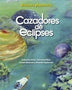 BITACORA PLANETARIA. CAZADORES DE ECLIPSES