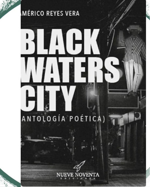 BLACK WATERS CITY (ANTOLOGIA POETICA)
