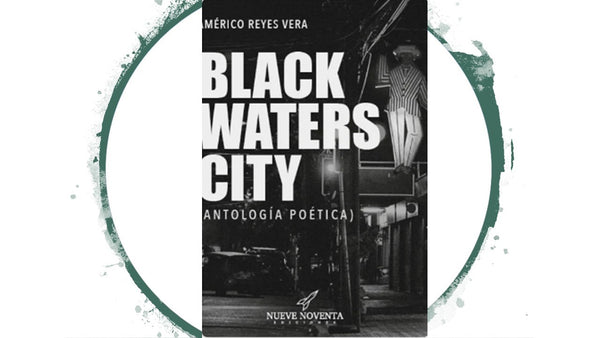 BLACK WATERS CITY (ANTOLOGIA POETICA)