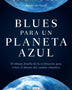 BLUES PARA UN PLANETA AZUL