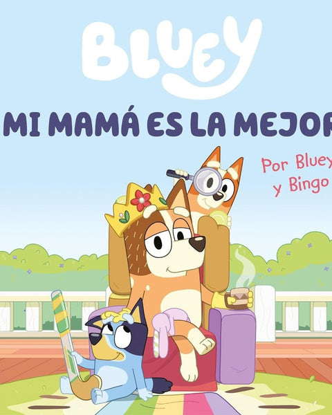 BLUEY. UN CUENTO - MI MAMA ES LA MEJOR