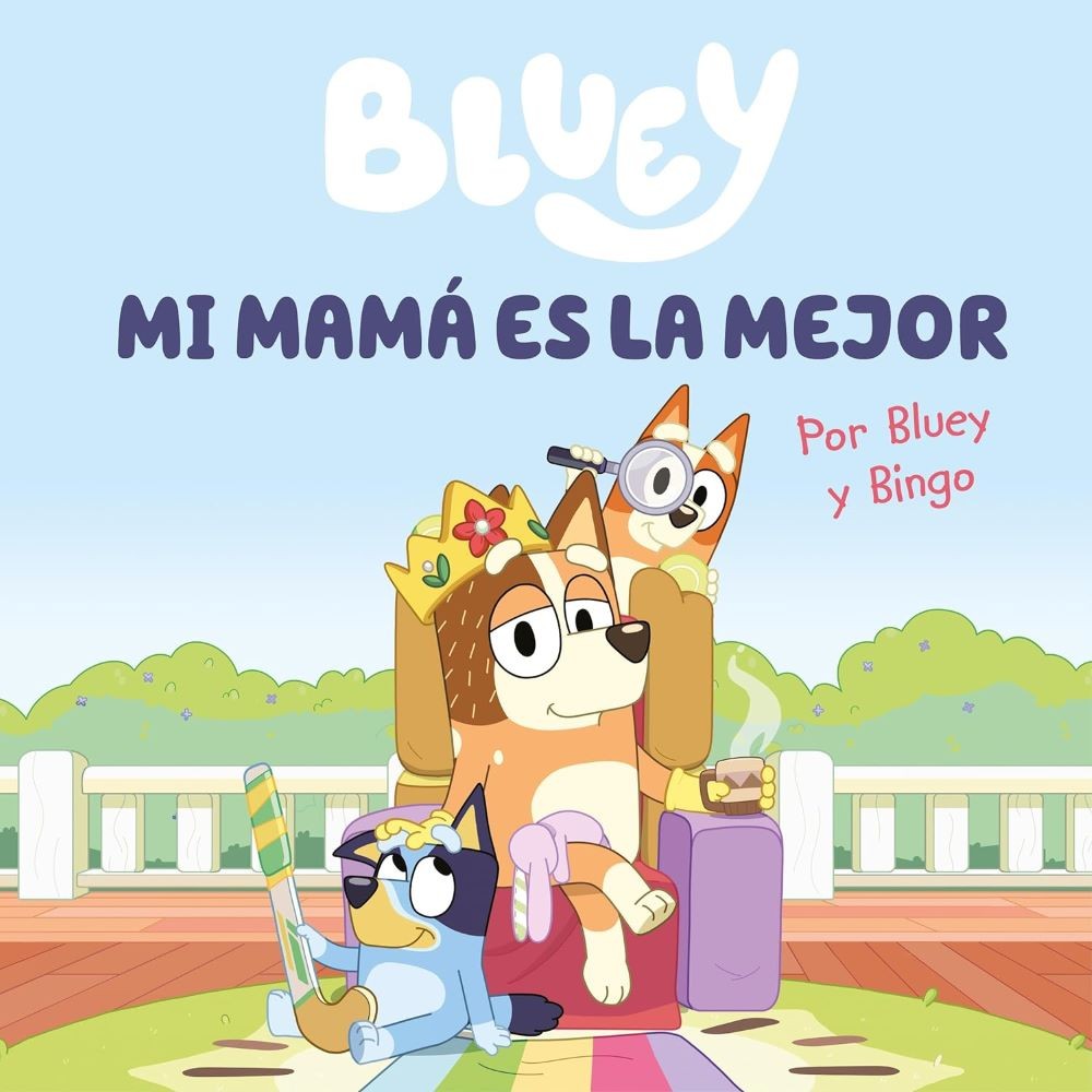 BLUEY. UN CUENTO - MI MAMA ES LA MEJOR