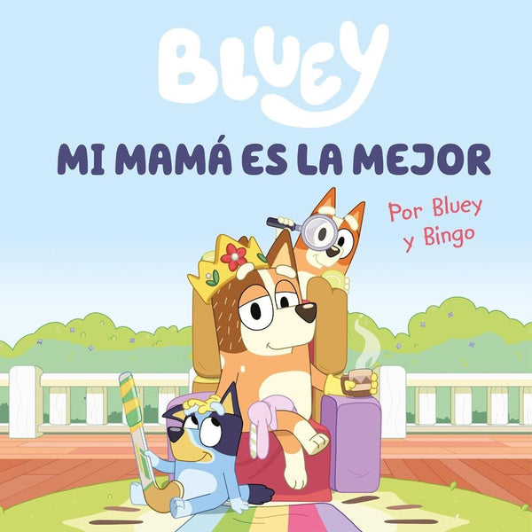 BLUEY. UN CUENTO - MI MAMA ES LA MEJOR