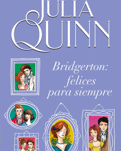 BRIDGERTON: FELICES PARA SIEMPRE (SERIE BRIDGERTON 9)