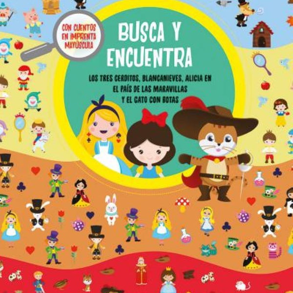 BUSCA Y ENCUENTRA - LOS TRES CERDITOS, BLANCANIEVES, ALICIA EN EL PAÍS DE LAS MARAVILLAS Y EL GATO CON BOTAS