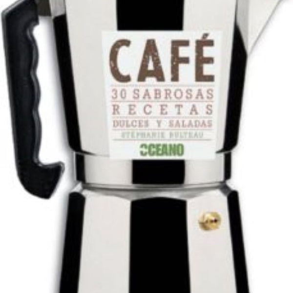 CAFÉ, 30 SABROSAS RECETAS