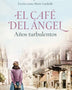 CAFE DEL ANGEL 2. EL AÑOS TURBULENTOS