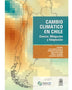 CAMBIO CLIMATICO EN CHILE. Ciencia, Mitigación y Adaptación