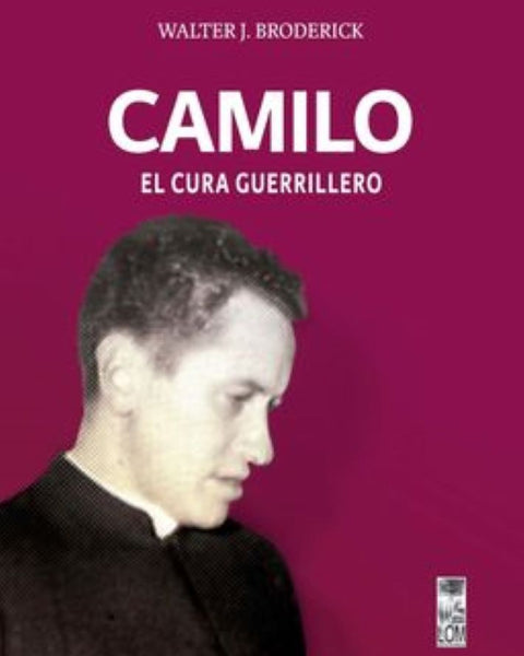 CAMILO. EL CURA GUERRILLERO