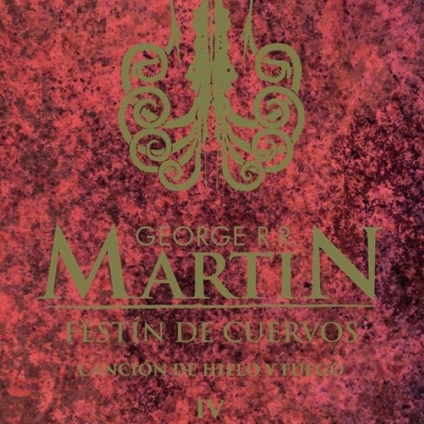 CANCION DE HIELO 4 - FESTIN DE CUERVOS