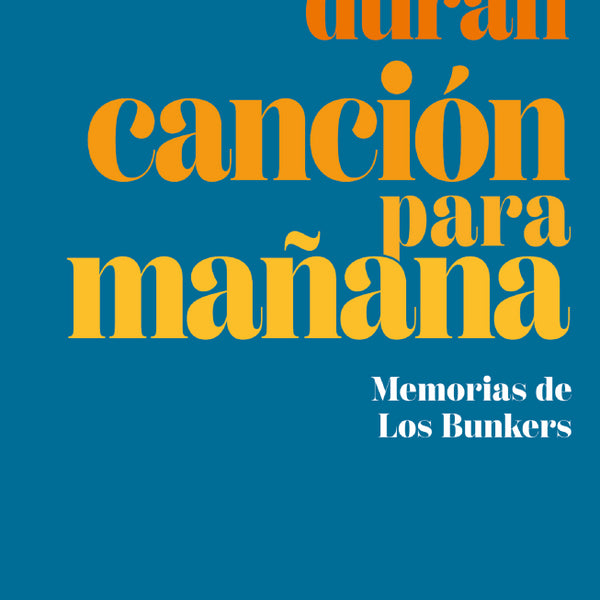 CANCION PARA MAÑANA - MEMORIAS DE LOS BUNKERS