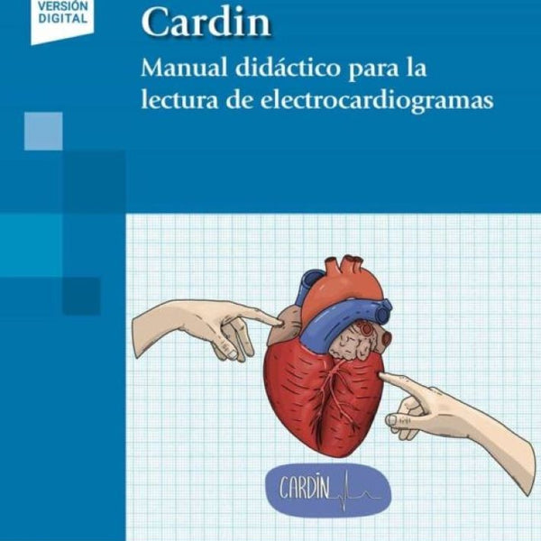 CARDIN. MANUAL DIDACTICO PARA LA LECTURA DE ELECTROCARDIOGRAMAS