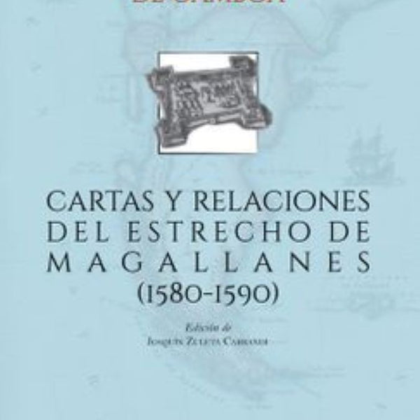 CARTAS DE RELACIONES DEL ESTRECHO DE MAGALLANES (1580-1590)