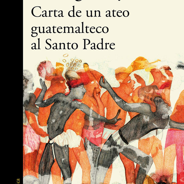 CARTAS DE UN ATEO GUATEMALTECO AL SANTO PADRE