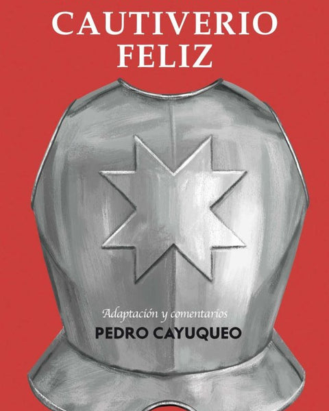 CAUTIVERIO FELIZ. ADAPTACIÓN Y COMENTARIOS PEDRO CAYUQUEO