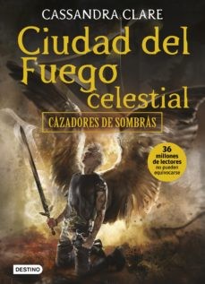 CIUDAD DEL FUEGO CELESTIAL (CAZADORES DE SOMBRAS 6)