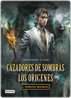 CAZADORES DE SOMBRA. ORIGENES 2 PRINCIPE MECANICO
