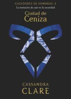 CAZADORES DE SOMBRAS CIUDAD DE CENIZAS NE