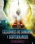 CAZADORES DE SOMBRAS Y SUBTERRANEOS