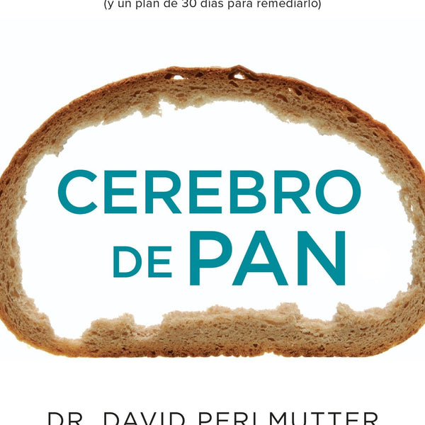 CEREBRO DE PAN: La Devastadora Verdad Sobre Los Efectos Del Trigo