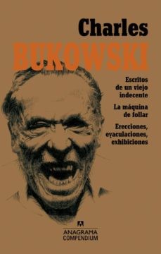 CHARLES BUKOWSKI - COMPENDIUM ESCRITOS DE UN VIEJO INDECENTE