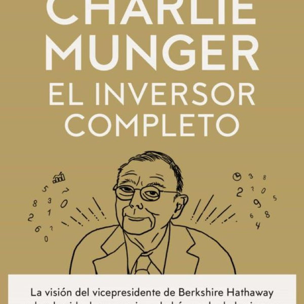 CHARLIE MUNGER: EL INVERSOR COMPLETO