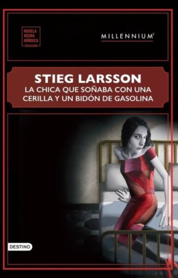 CHICA QUE SOÑABA CON UNA CERILLA Y UN BIDON DE GASOLINA (SERIE MILLENNIUM 2)