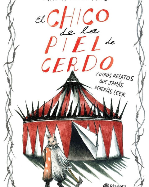 CHICO DE LA PIEL DE CERDO Y OTROS RELATOS QUE JAMAS DEBERIAS LEER