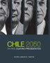 CHILE 2050 UN PAíS. CUATRO PRESIDENTES