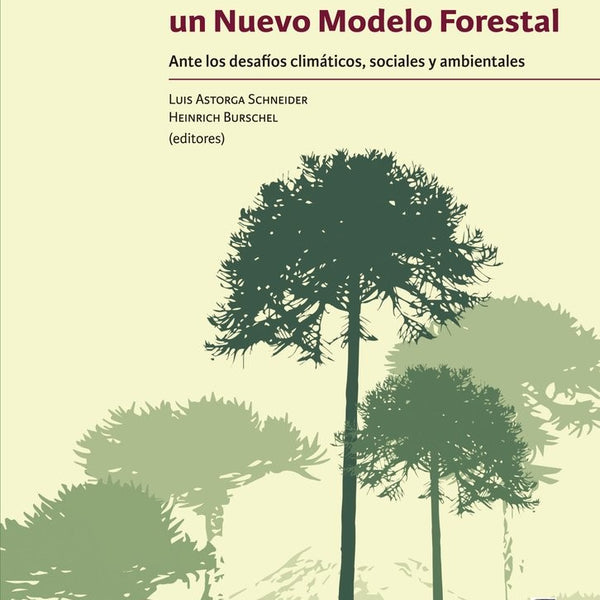 CHILE NECESITA UN NUEVO MODELO FORESTAL
